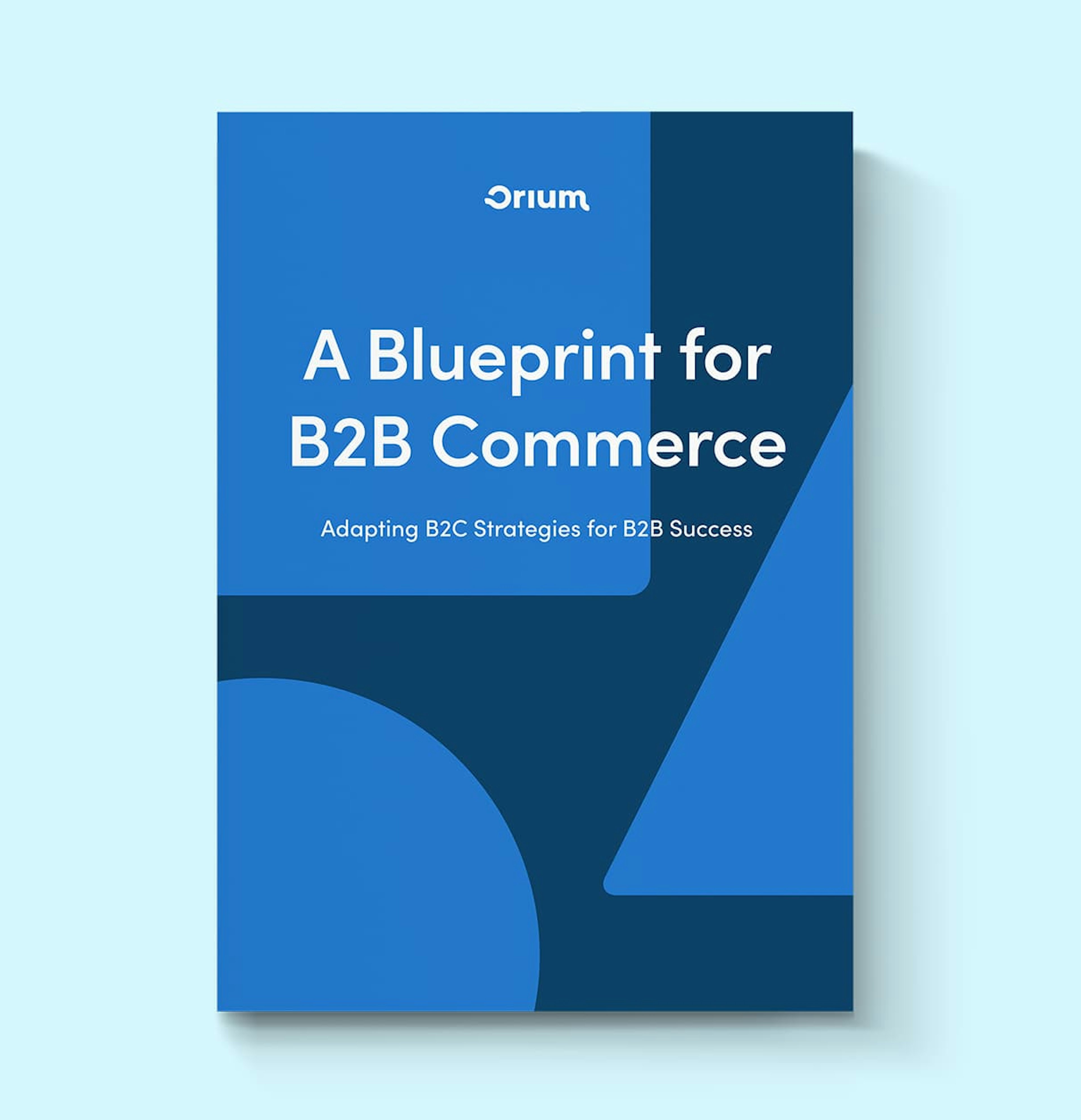 The cover artwork for A Blueprint for B2B Commerce: Adapting B2C Strategies for B2B Success, authored by Orium.