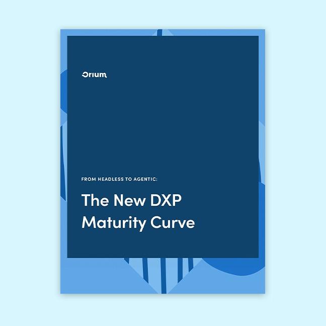 Cover of Orium's report "From Headless to Agentic: The New DXP Maturity Curve," in navy blue with an abstract geometric background.