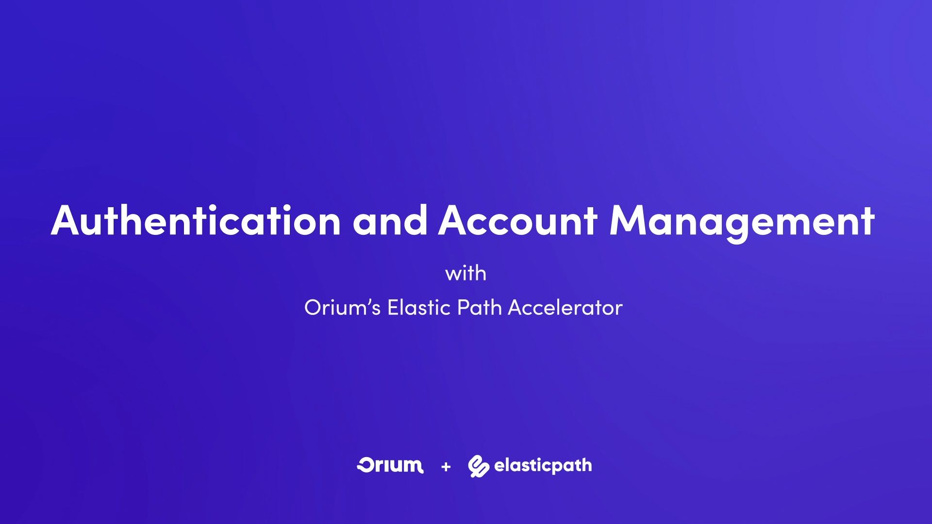 Elastic Path Accelerator Authentication Video Cover.